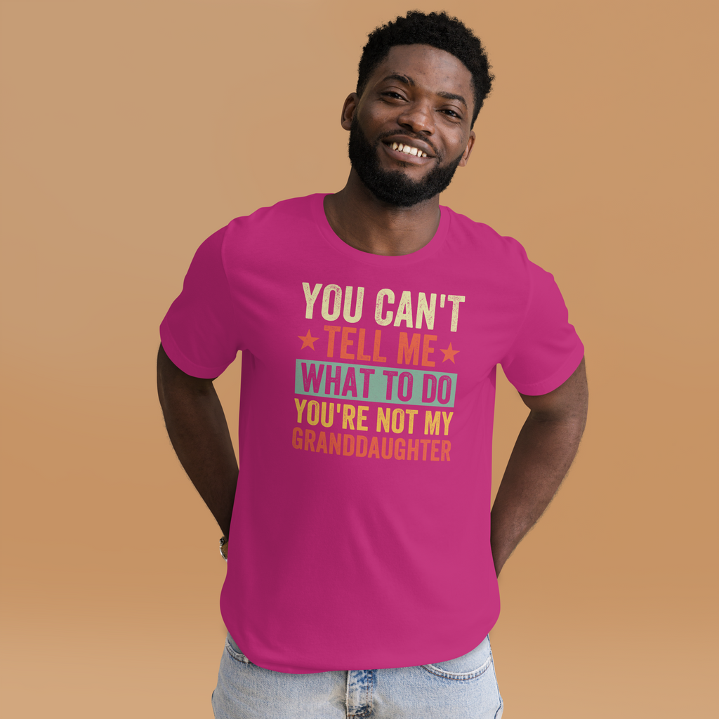 You Cant Tell Me Grandaughter 2 Unisex t-shirt