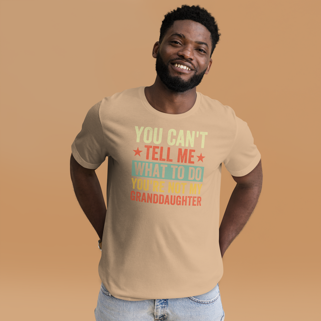 You Cant Tell Me Grandaughter 2 Unisex t-shirt