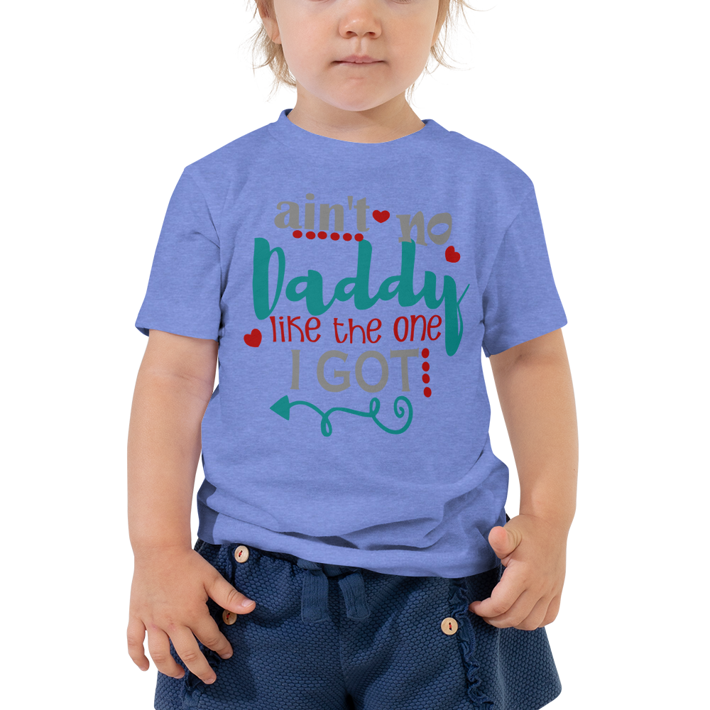 Ain't No Daddy - Toddler Short Sleeve Tee