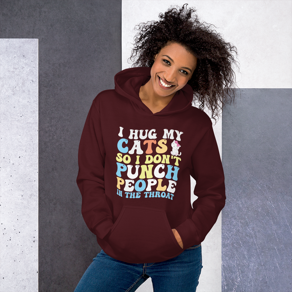 I Hug My Cats So I Don't Punch People Unisex Hoodie