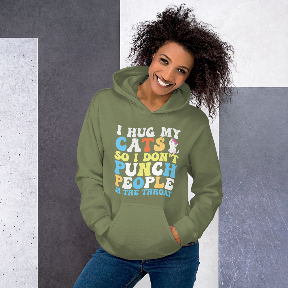 I Hug My Cats So I Don't Punch People Unisex Hoodie