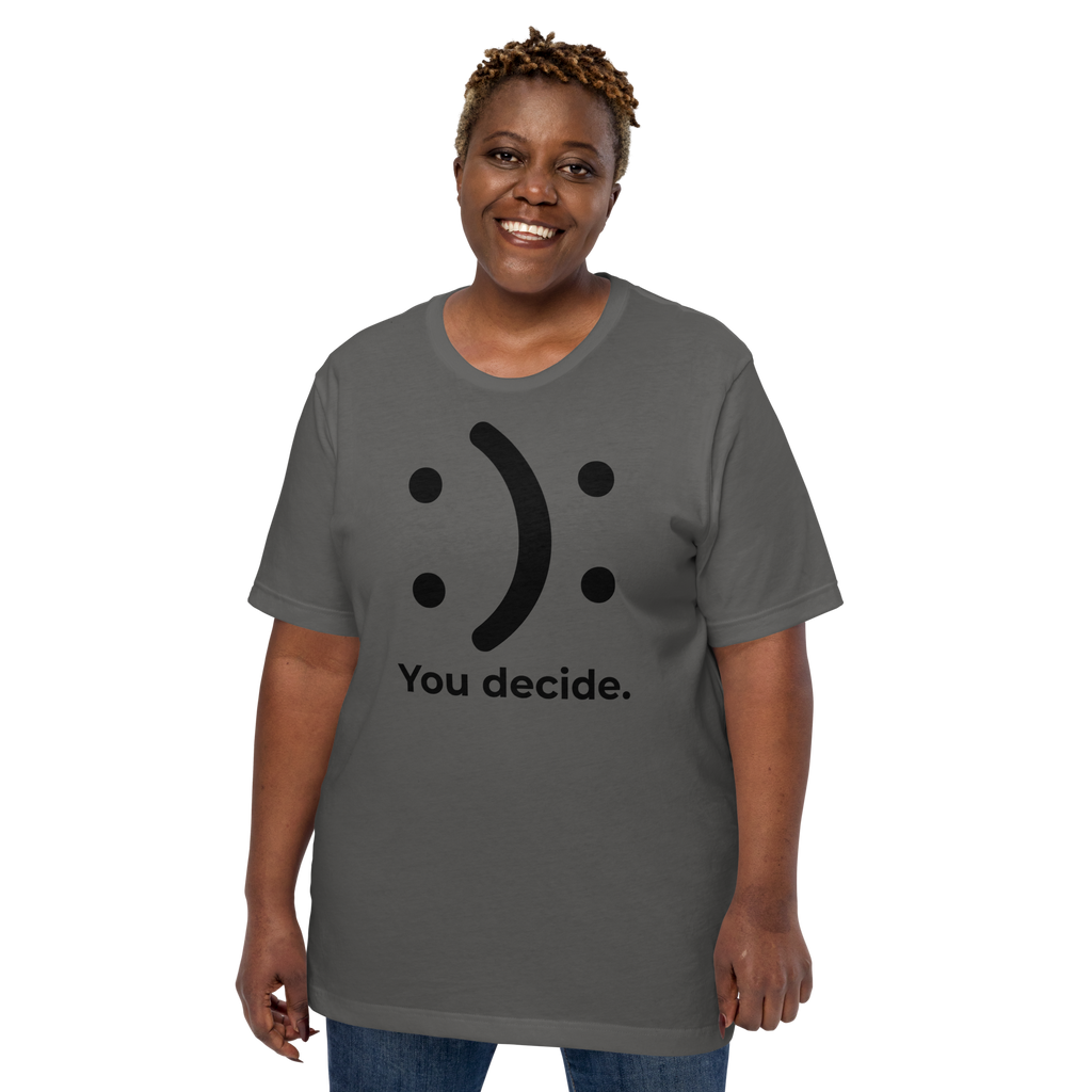 You Decide Unisex t-shirt