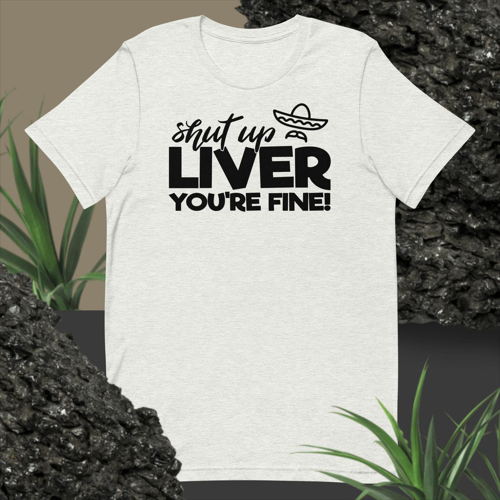 Shut Up Liver 2 Unisex t-shirt