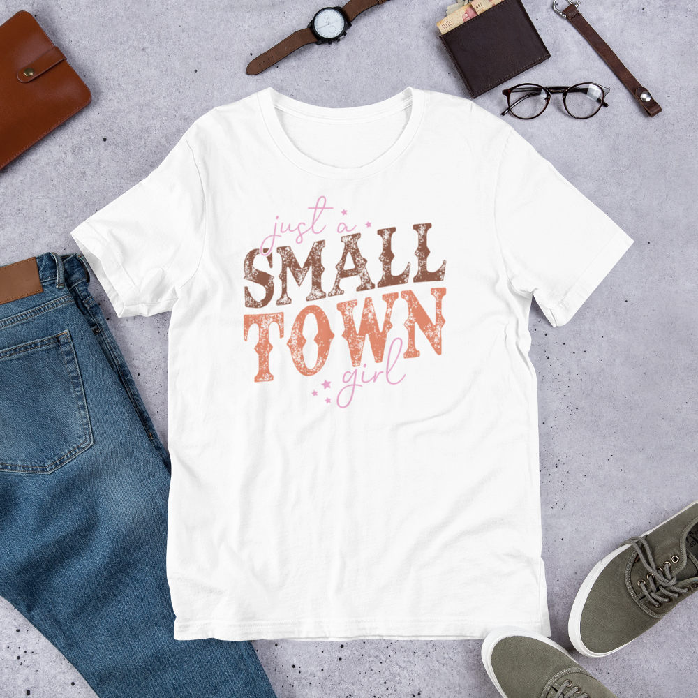 Just a Small Town GirlUnisex t-shirt